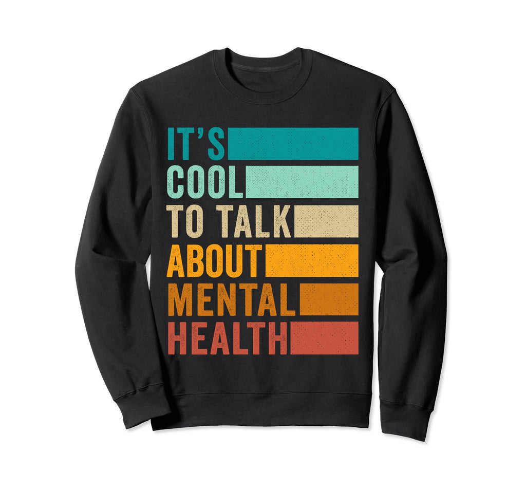 Its To Talk About Mental Health Sweatshirt - Unique Graphic for Adults - T-Shirt, Sweatshirt, Hoodie