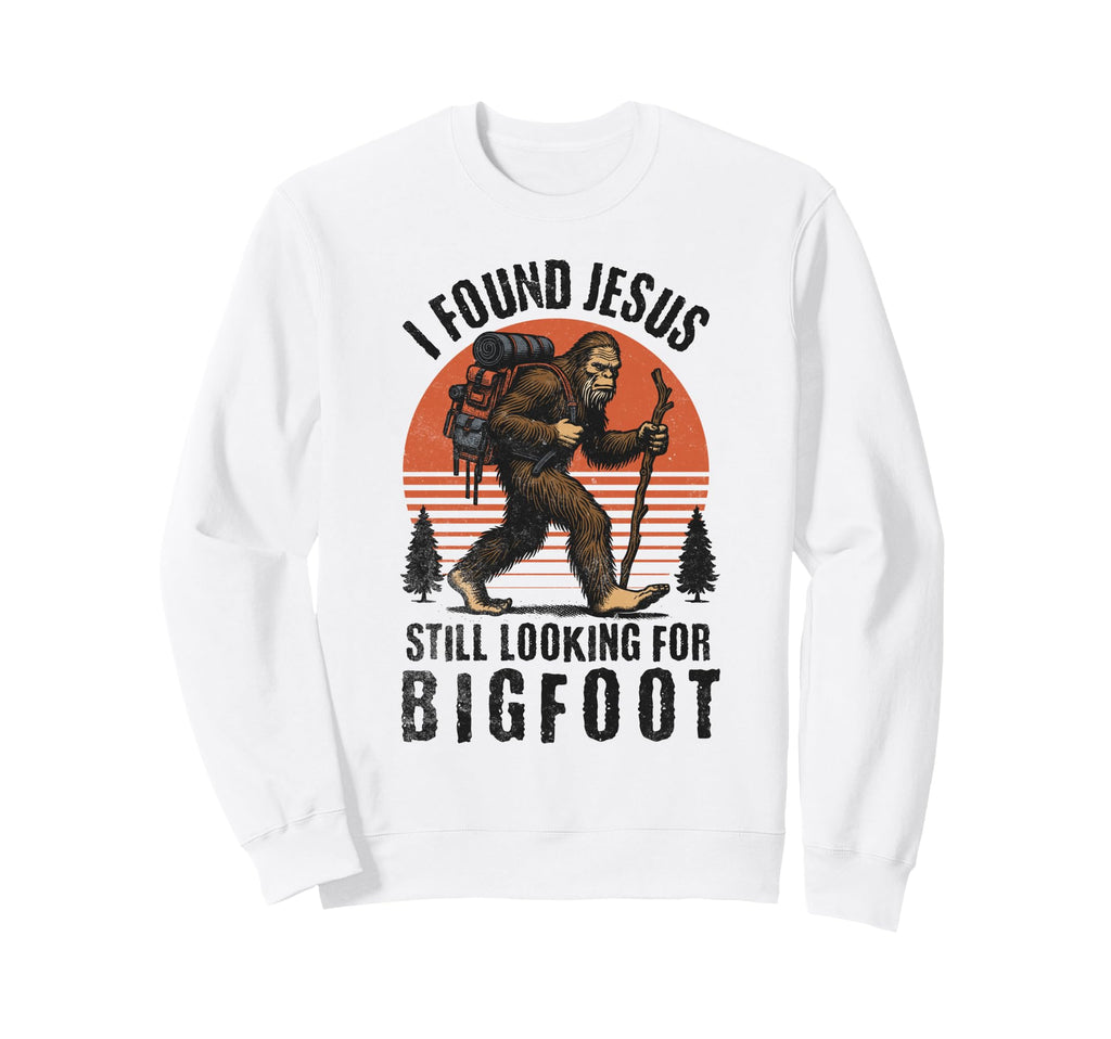I Found Jesus Still Looking Bigfoot Sweatshirt - Trendy Graphic for Adults - T-Shirt, Sweatshirt, Hoodie