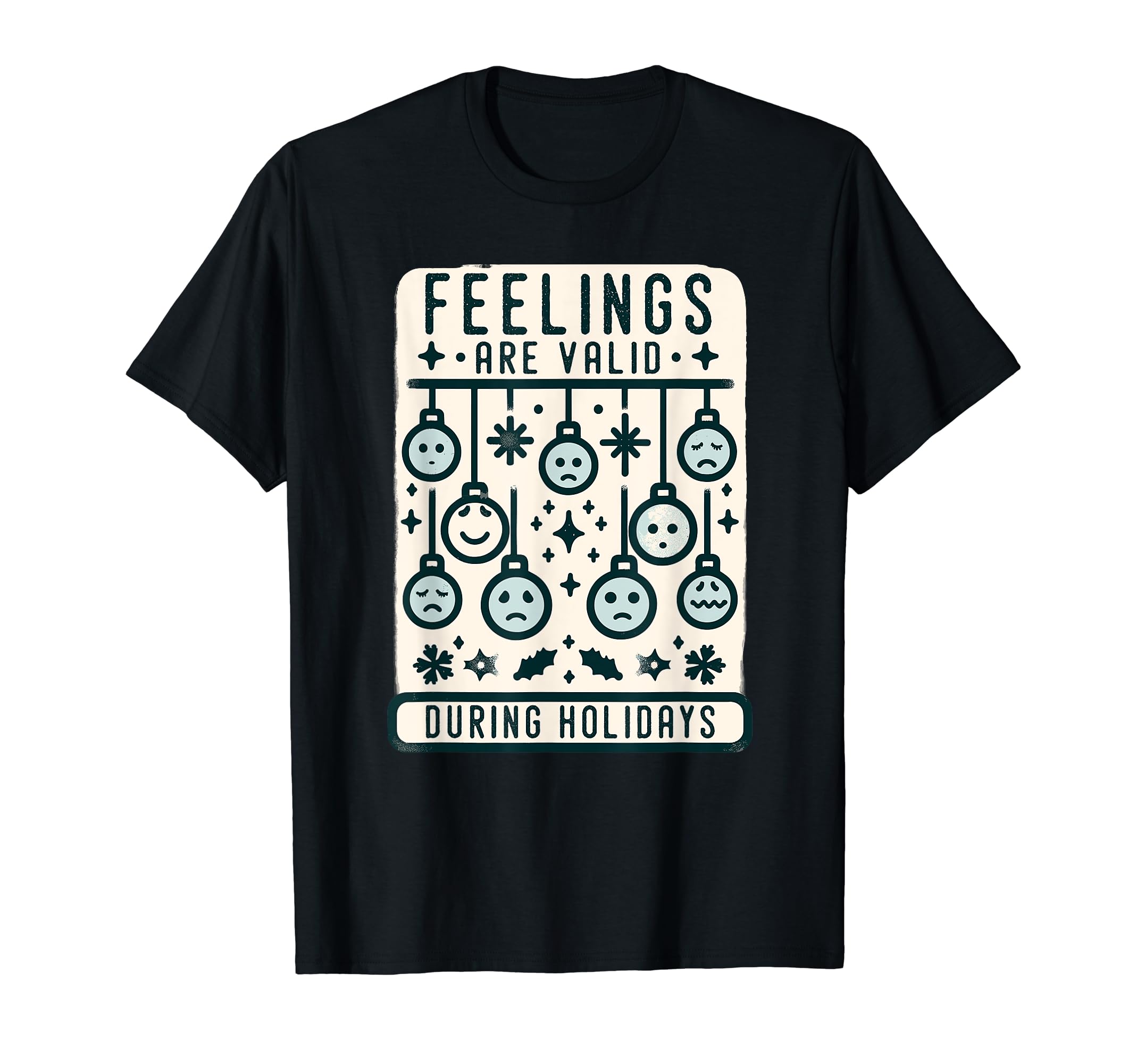Feelings Are Valid During Holidays T-Shirt - Aesthetic Graphic Unisex - T-Shirt, Sweatshirt, Hoodie