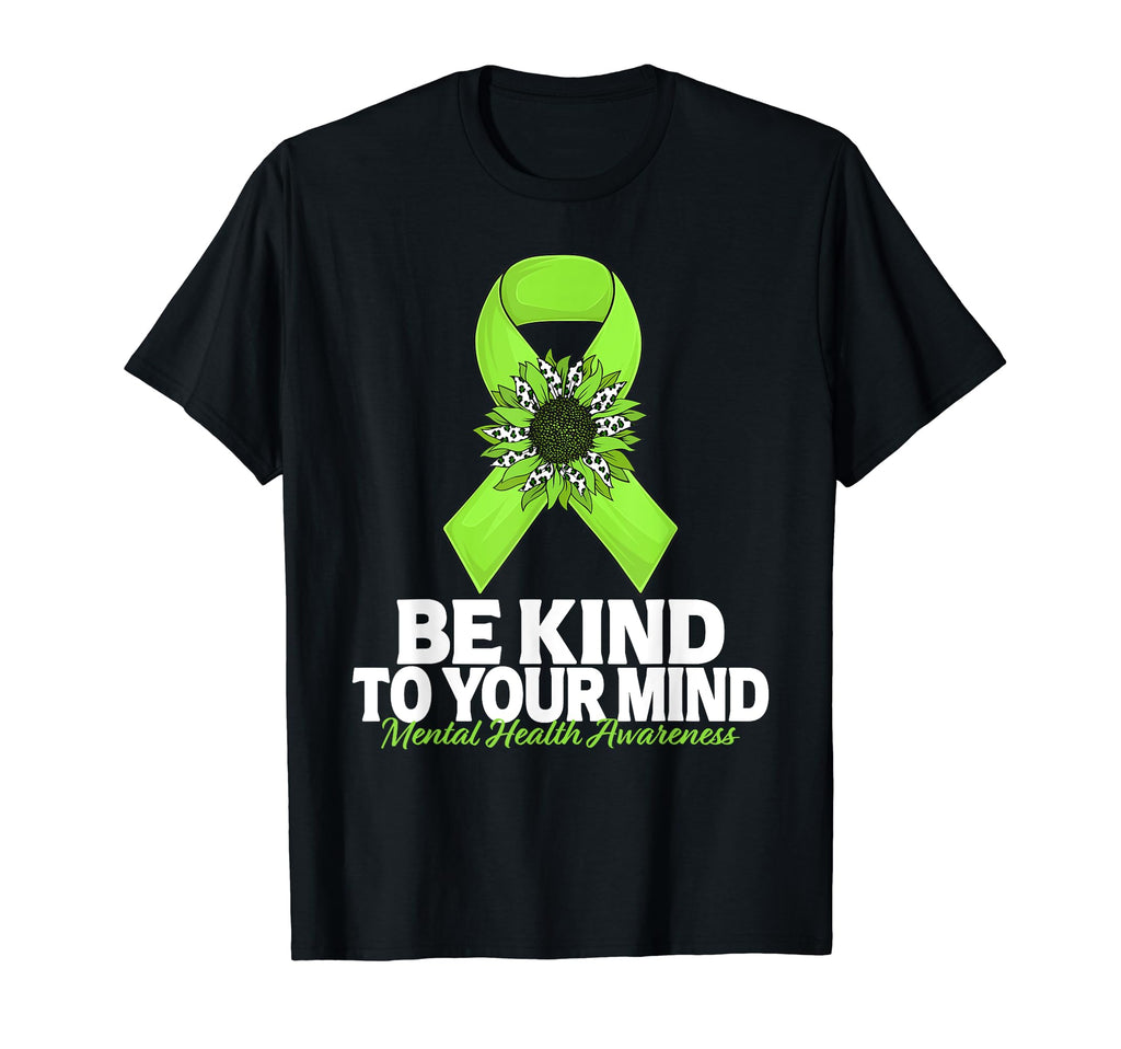 Be Kind To Your Mind Sunflower T-Shirt - Casual Everyday Wear Men Women - T-Shirt, Sweatshirt, Hoodie