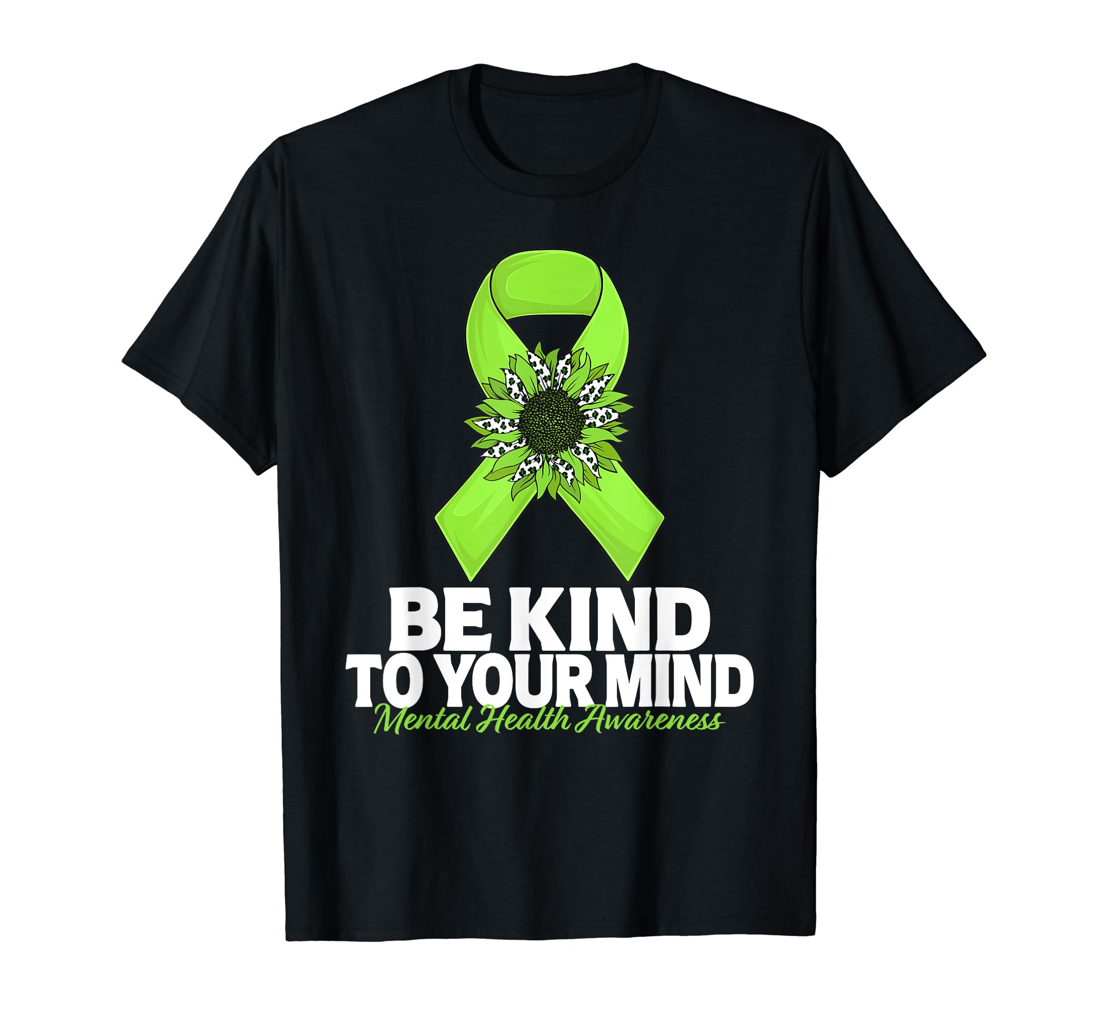 Be Kind To Your Mind Sunflower T-Shirt - Casual Everyday Wear Men Women - T-Shirt, Sweatshirt, Hoodie