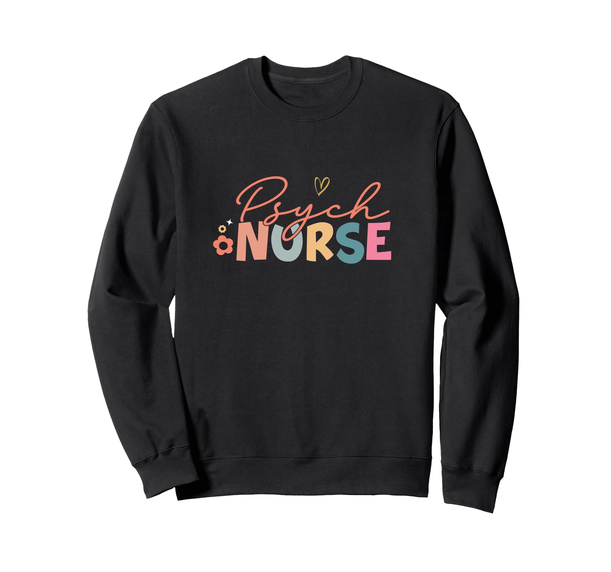 Funny Psychiatric Nurse Mental Sweatshirt - Streetwear Style Men Women - T-Shirt, Sweatshirt, Hoodie