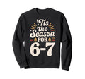 Holiday Typography Meme 6 7 Sweatshirt - Minimalist Print Men Women - T-Shirt, Sweatshirt, Hoodie