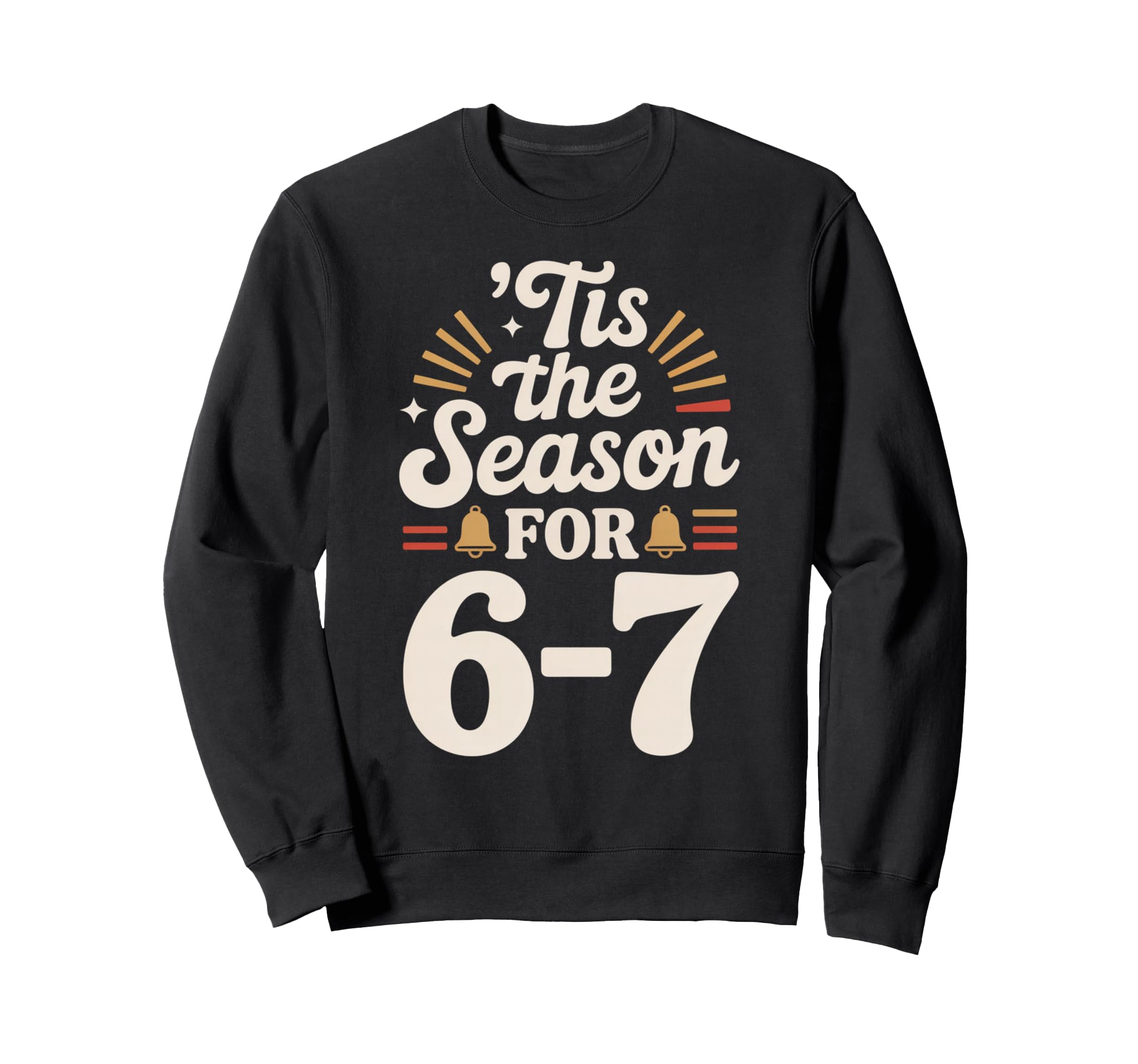 Holiday Typography Meme 6 7 Sweatshirt - Minimalist Print Men Women - T-Shirt, Sweatshirt, Hoodie