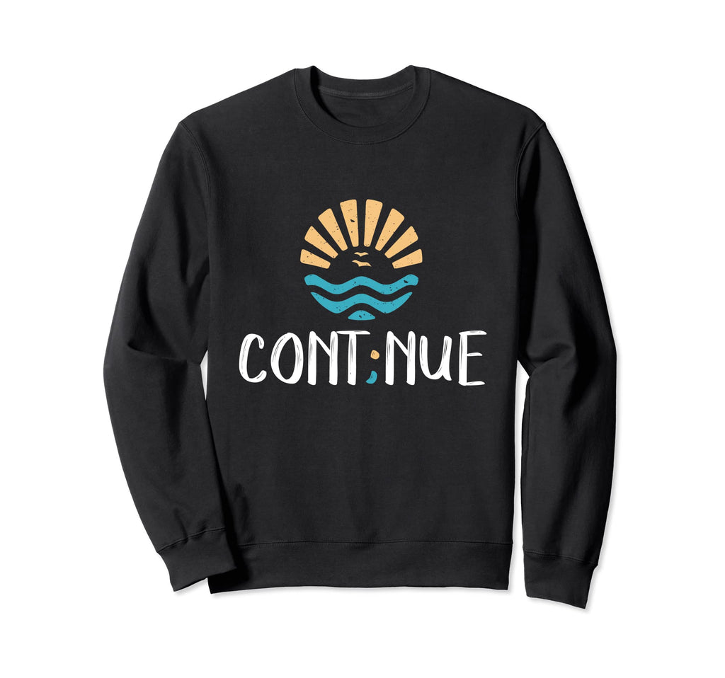 Cont Nue Semicolon Mental Health Sweatshirt - Novelty Apparel Men Women - T-Shirt, Sweatshirt, Hoodie