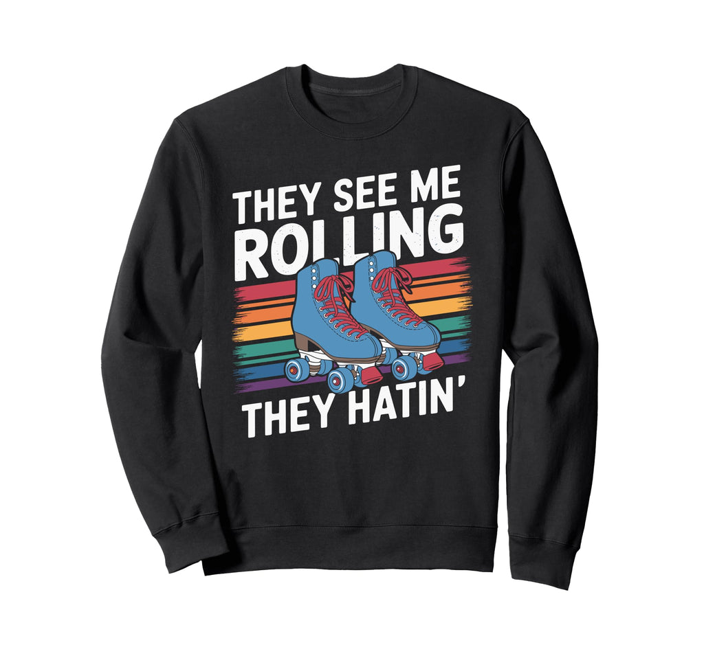 They See Me Rollin They Hatin Sweatshirt - Aesthetic Graphic Men Women - T-Shirt, Sweatshirt, Hoodie