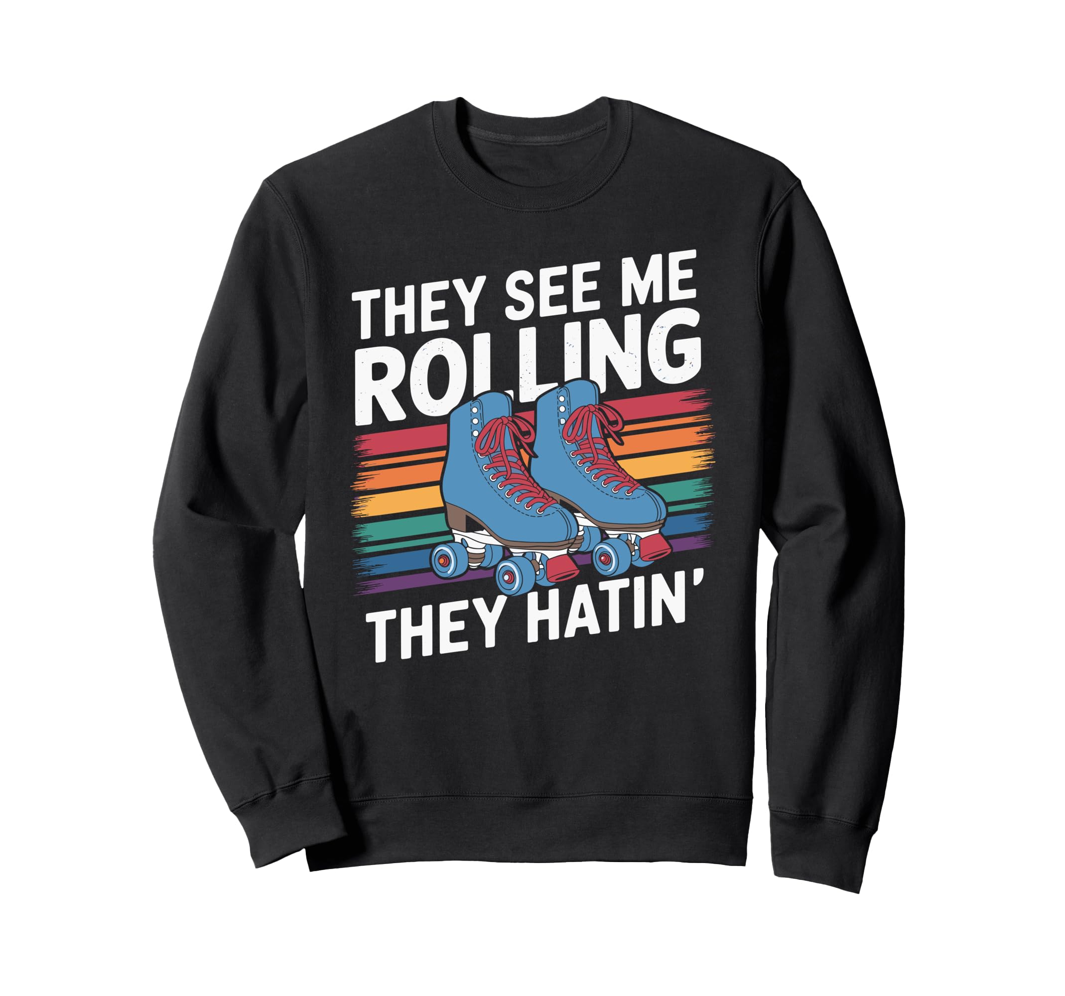 They See Me Rollin They Hatin Sweatshirt - Aesthetic Graphic Men Women - T-Shirt, Sweatshirt, Hoodie