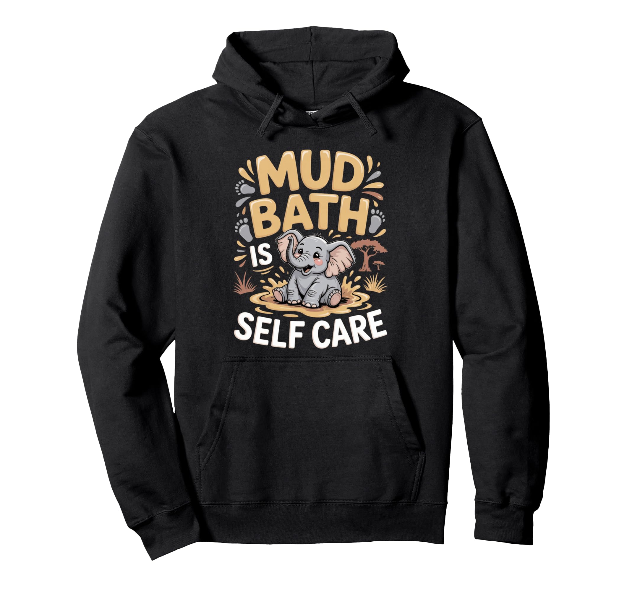 Mud Bath Is Self Care Elephant Elephants Hoodie - Graphic Print for Adults - T-Shirt, Sweatshirt, Hoodie
