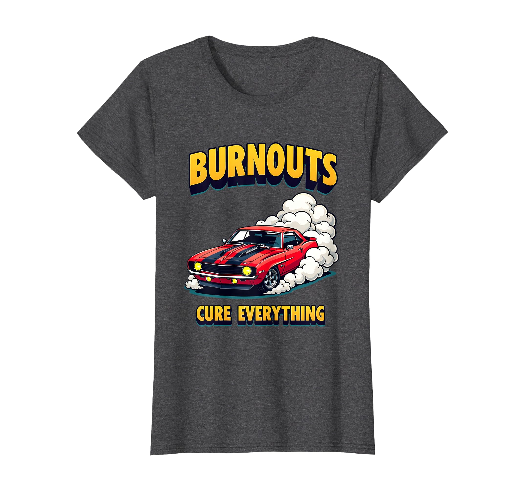 Burnouts Cure Everything Car T-Shirt - Aesthetic Graphic for Adults - T-Shirt, Sweatshirt, Hoodie