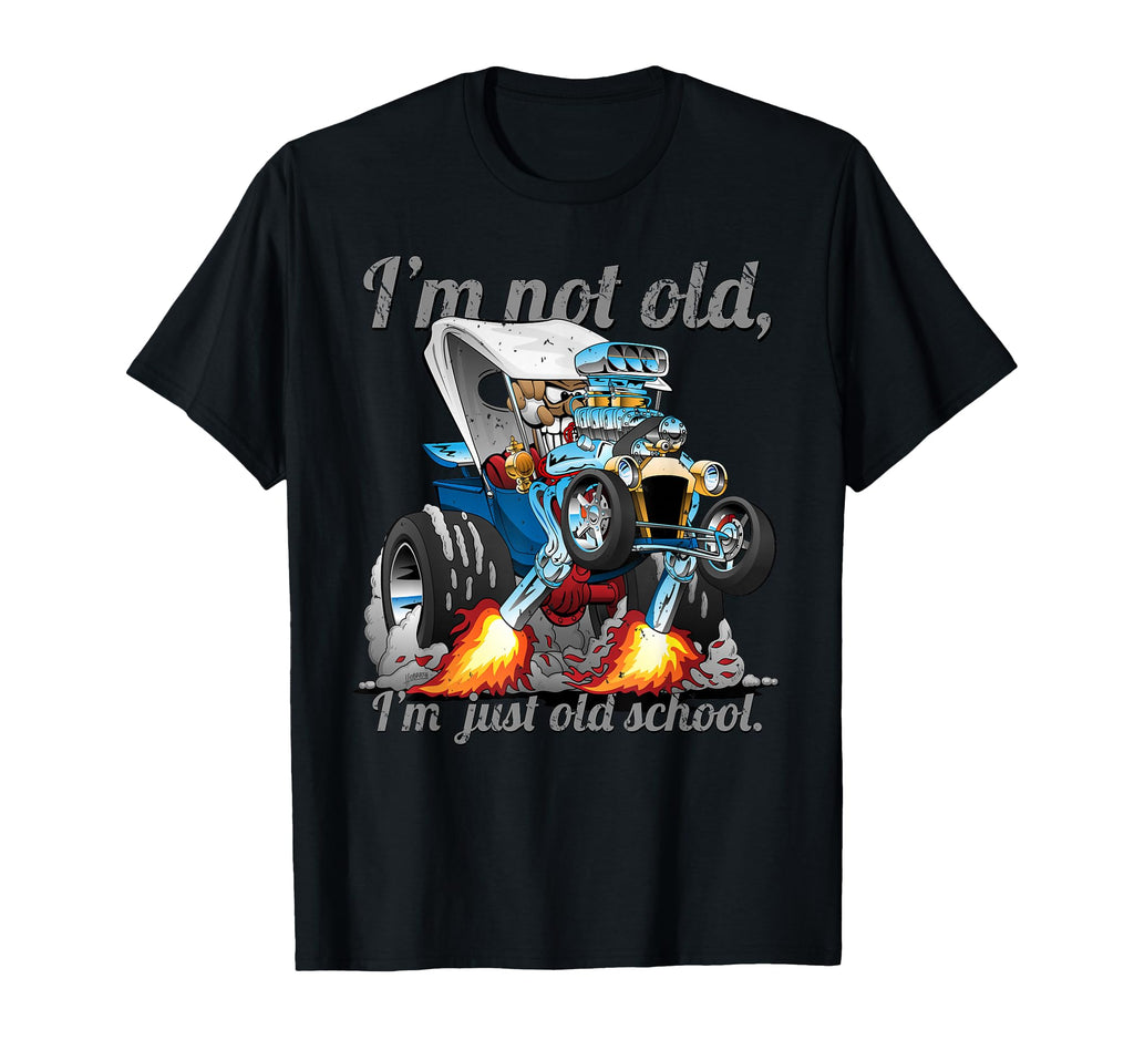 Im Not Old Im Just Old School Funny Hot T-Shirt - Graphic Print for Adults - T-Shirt, Sweatshirt, Hoodie