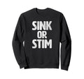 Sink Or Stim Normalize Stimming Sweatshirt - Streetwear Style Men Women - T-Shirt, Sweatshirt, Hoodie