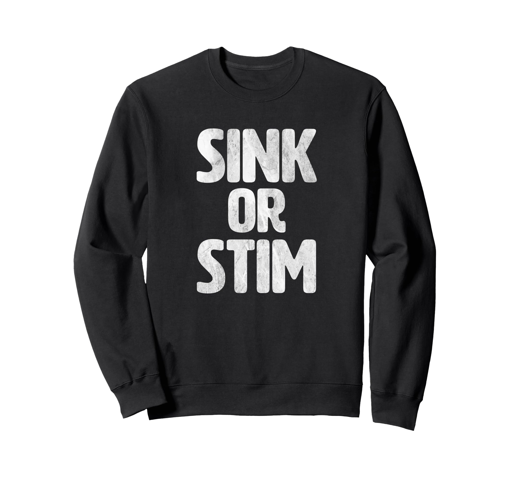 Sink Or Stim Normalize Stimming Sweatshirt - Streetwear Style Men Women - T-Shirt, Sweatshirt, Hoodie