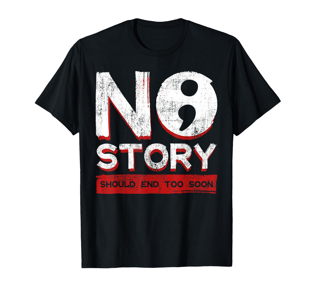 No Story Should End Too Soon T-Shirt - Custom Art Print for Adults - T-Shirt, Sweatshirt, Hoodie