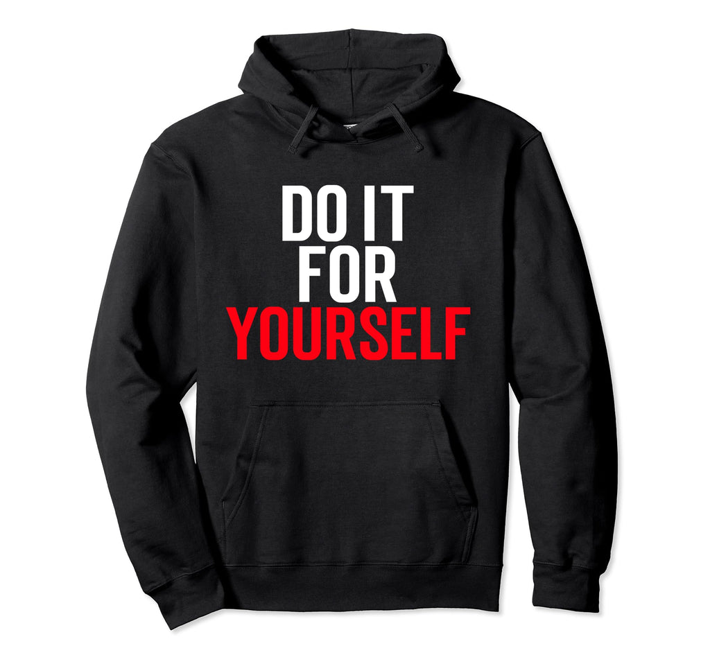 Do It Yourself Motivation Self Care Hoodie - Graphic Print Unisex - T-Shirt, Sweatshirt, Hoodie