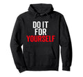 Do It Yourself Motivation Self Care Hoodie - Graphic Print Unisex - T-Shirt, Sweatshirt, Hoodie