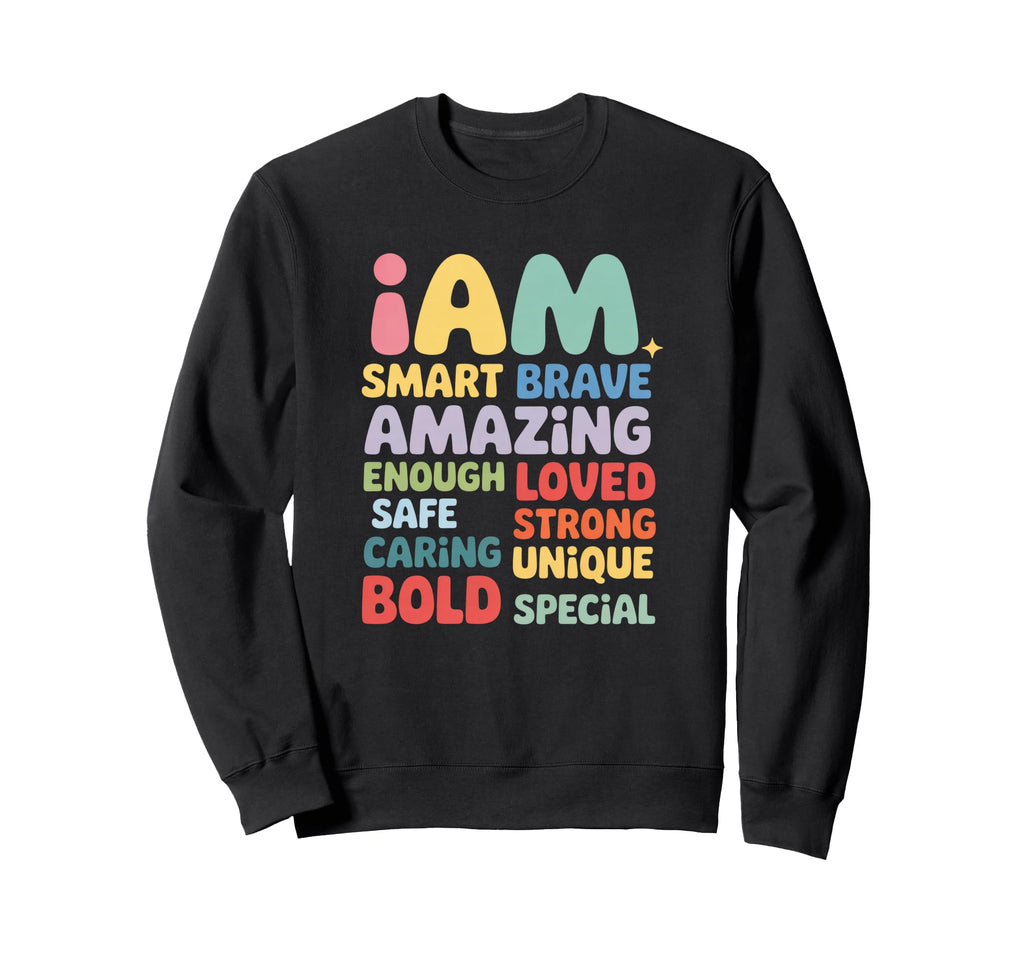 I Am Daily Affirmation Colorful Sweatshirt - Custom Art Print for Adults - T-Shirt, Sweatshirt, Hoodie