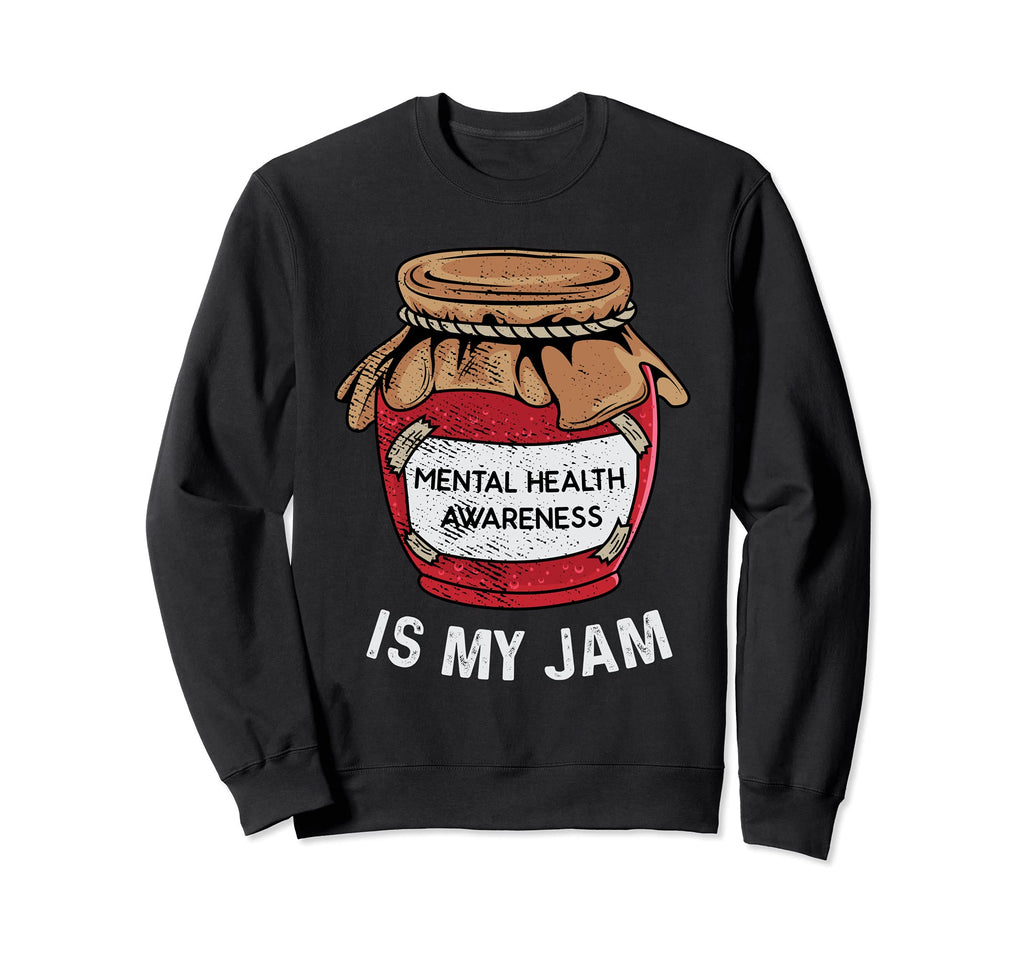 Mental Health Is My Jam Sweatshirt - Casual Everyday Wear for Adults - T-Shirt, Sweatshirt, Hoodie