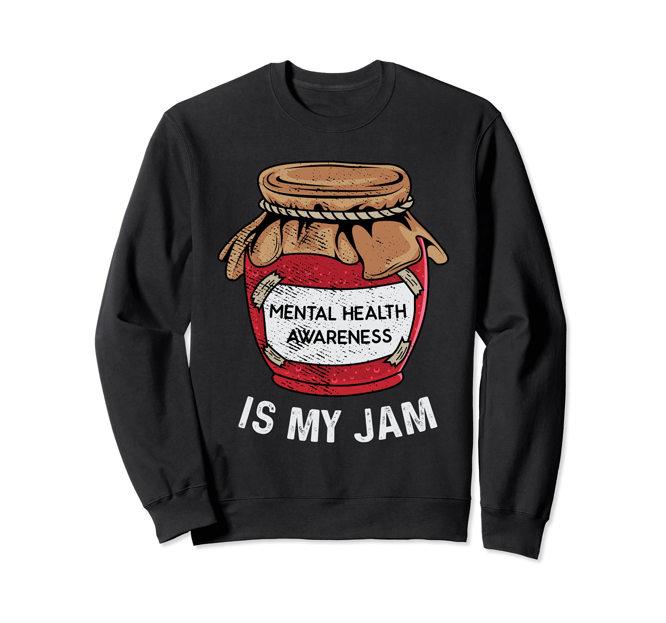 Mental Health Is My Jam Sweatshirt - Casual Everyday Wear for Adults - T-Shirt, Sweatshirt, Hoodie