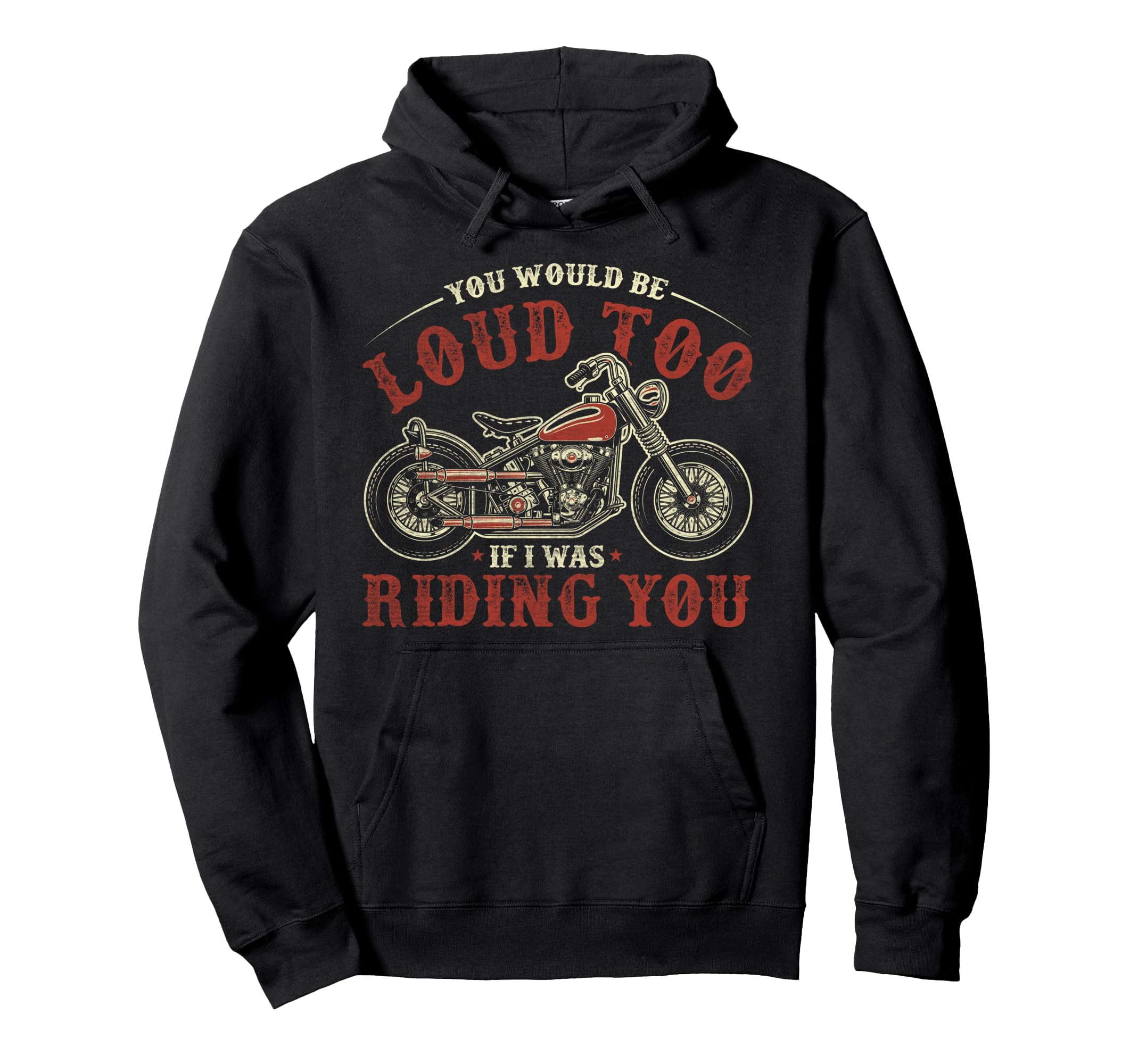 Loud Too If I Was Riding You Motorcycle Hoodie - Graphic Print for Adults - T-Shirt, Sweatshirt, Hoodie