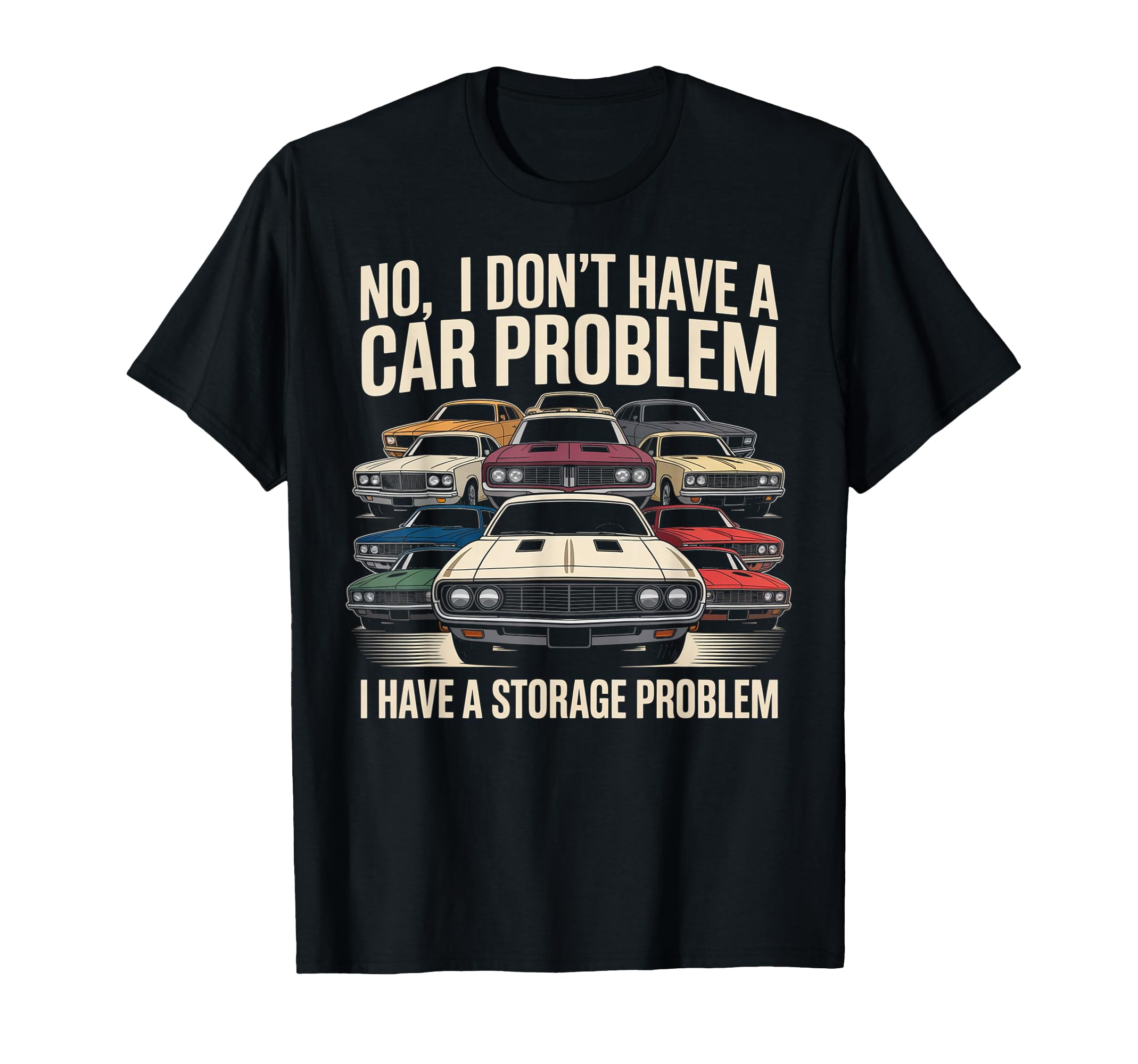 No I Dont Have Car Problem I Have T-Shirt - Graphic Print for Adults - T-Shirt, Sweatshirt, Hoodie