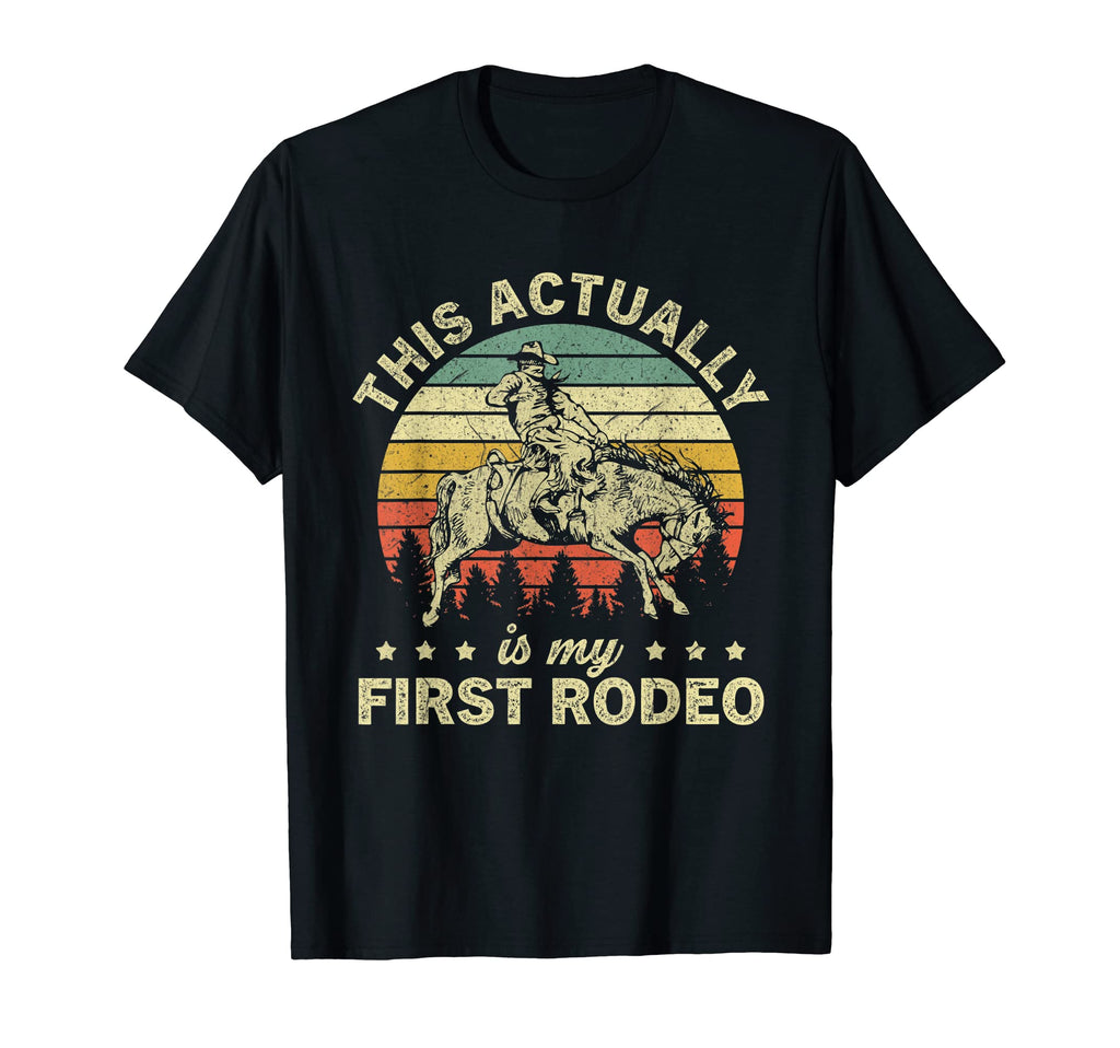 This Actually Is My First Rodeo T-Shirt - Novelty Apparel Men Women - T-Shirt, Sweatshirt, Hoodie