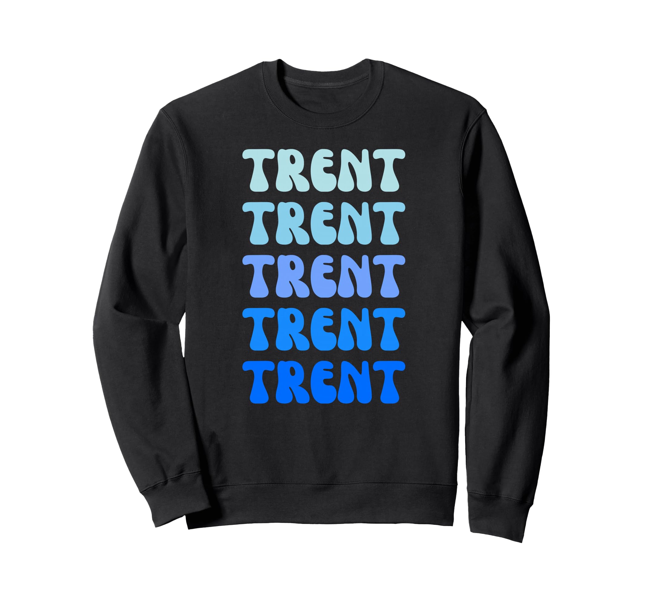 Trent Name Stack Sweatshirt - Graphic Print Men Women - T-Shirt, Sweatshirt, Hoodie