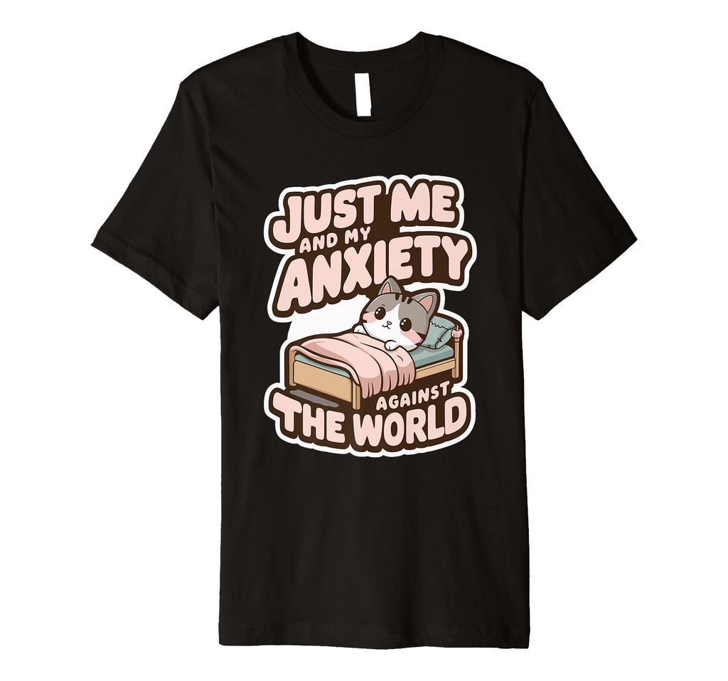 Just Me And My Anxiety Against World T-Shirt - Aesthetic Graphic Men Women - T-Shirt, Sweatshirt, Hoodie