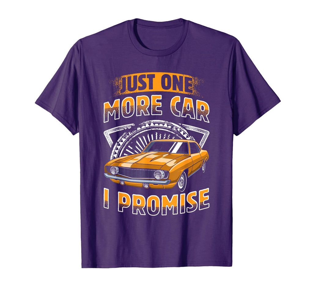 Funny Just One More Car I Promise T-Shirt - Novelty Apparel for Adults - T-Shirt, Sweatshirt, Hoodie
