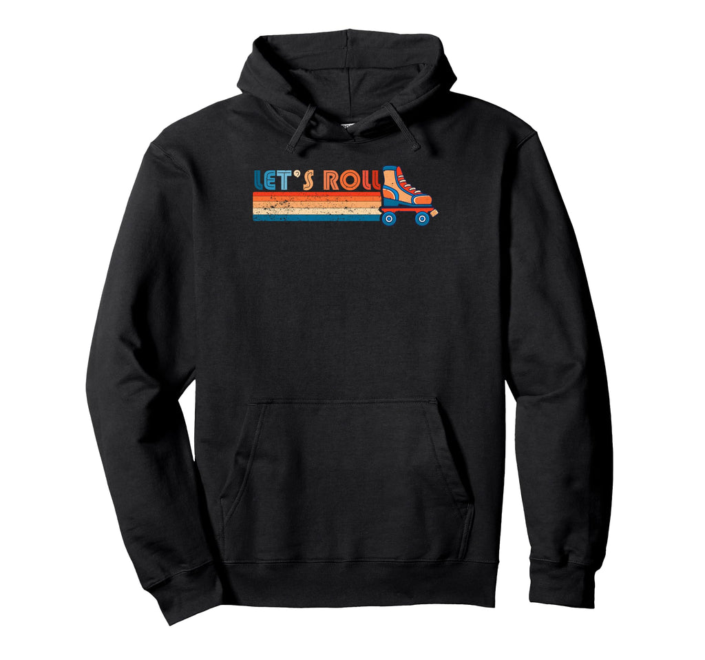 Lets Roll Roller Skating Skater Skate Hoodie - Fun Novelty Design Unisex - T-Shirt, Sweatshirt, Hoodie