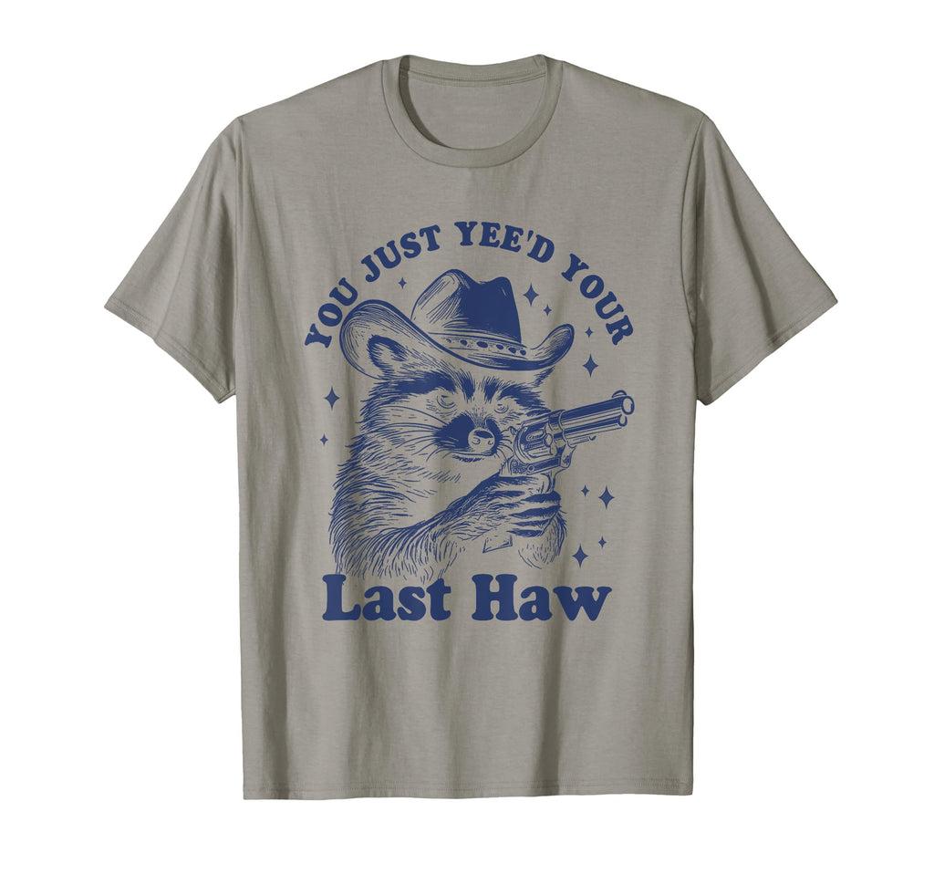 You Just Yeed Your Last Haw Cowboy T-Shirt - Minimalist Print for Adults - T-Shirt, Sweatshirt, Hoodie