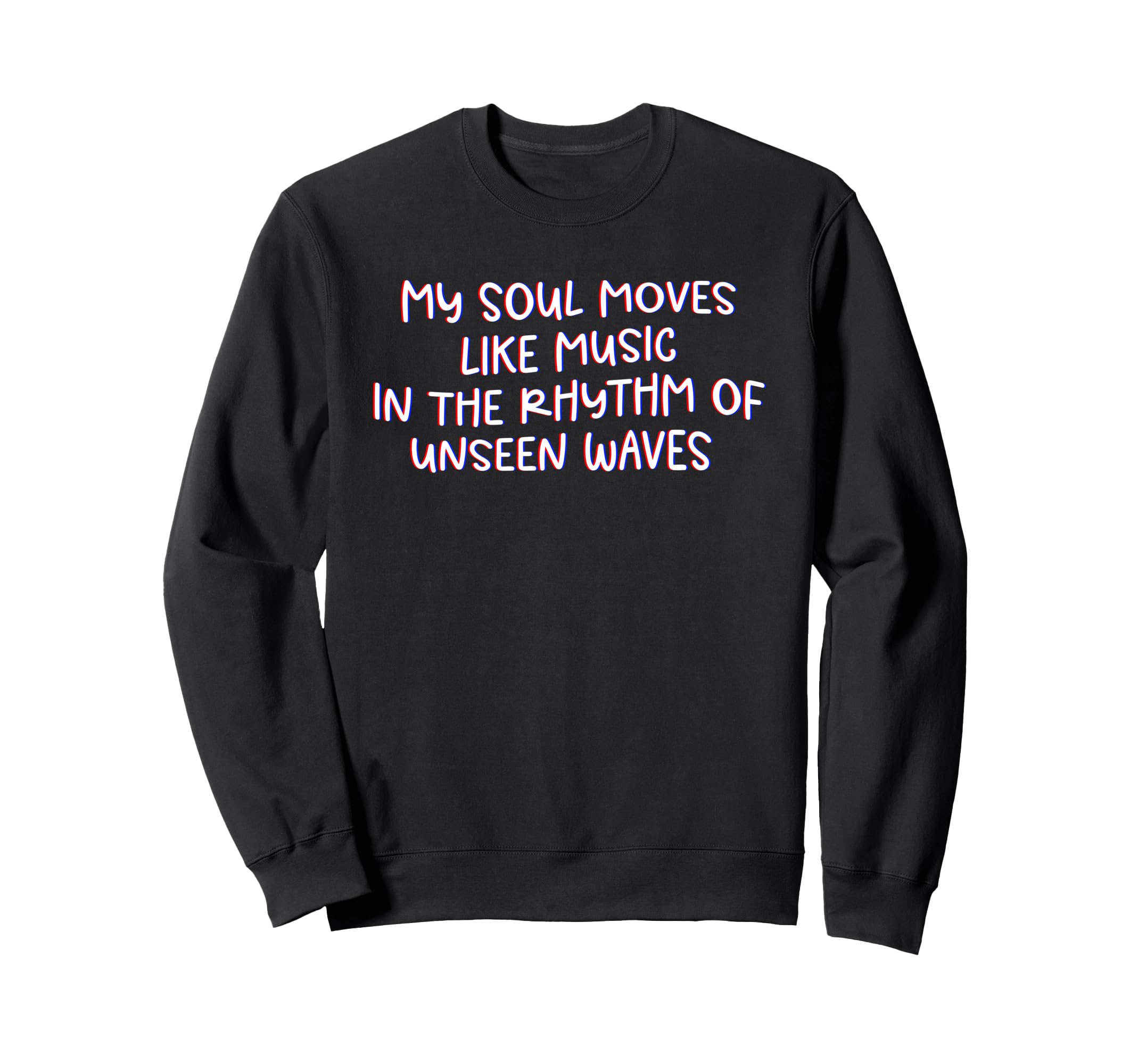 My Soul Moves Like Music Sweatshirt - Trendy Graphic for Adults - T-Shirt, Sweatshirt, Hoodie