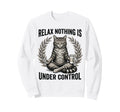 Relax Nothing Is Under Control Yoga Sweatshirt - Graphic Print Unisex - T-Shirt, Sweatshirt, Hoodie
