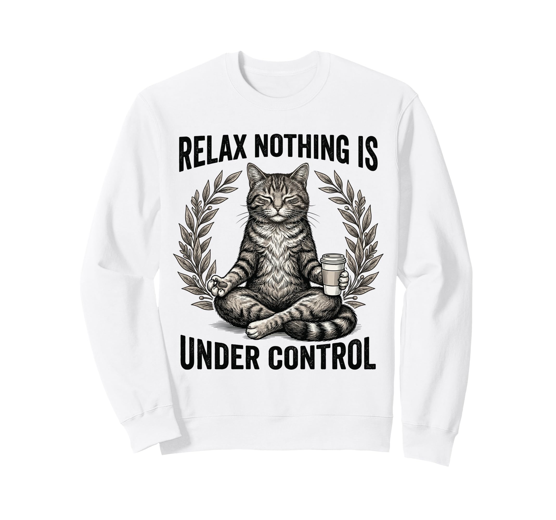 Relax Nothing Is Under Control Yoga Sweatshirt - Graphic Print Unisex - T-Shirt, Sweatshirt, Hoodie