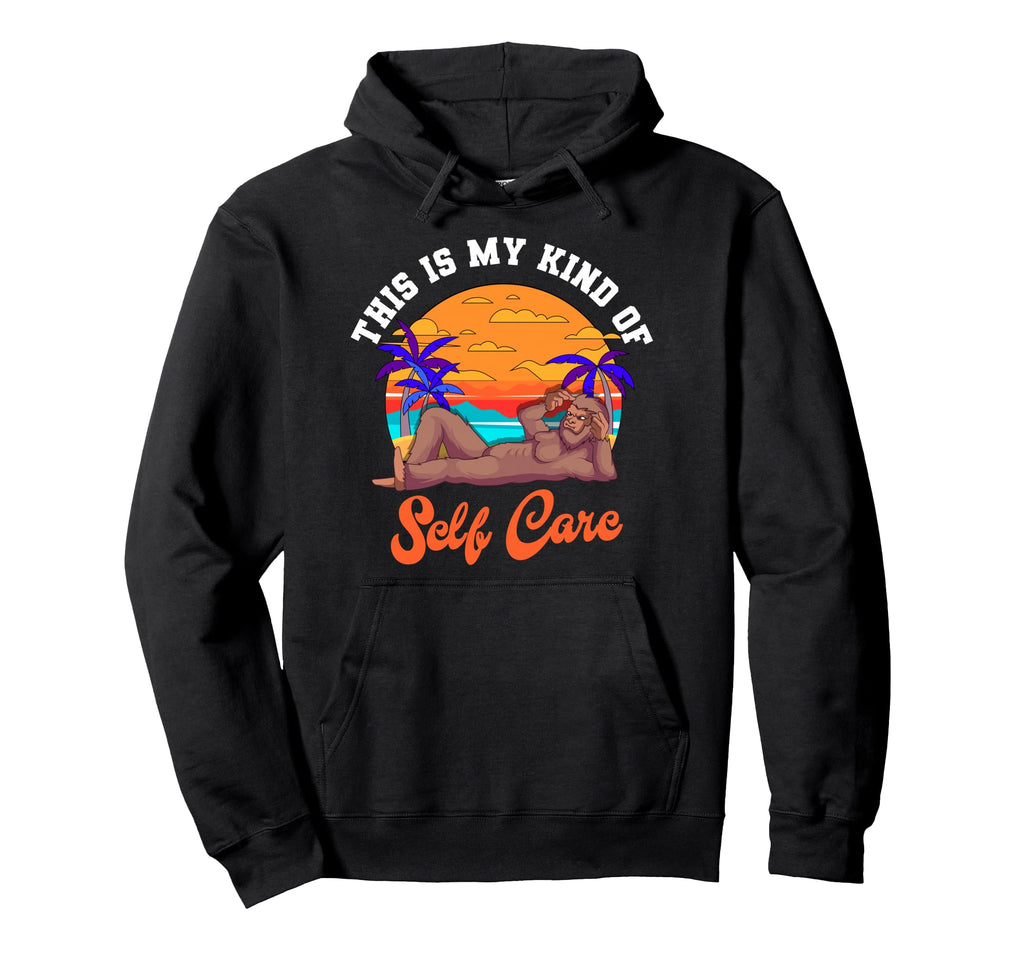 This Is My Kind Self Care Bigfoot Beach Hoodie - Streetwear Style Unisex - T-Shirt, Sweatshirt, Hoodie