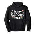 My Self Care Era Hoodie - Fun Novelty Design Unisex - T-Shirt, Sweatshirt, Hoodie
