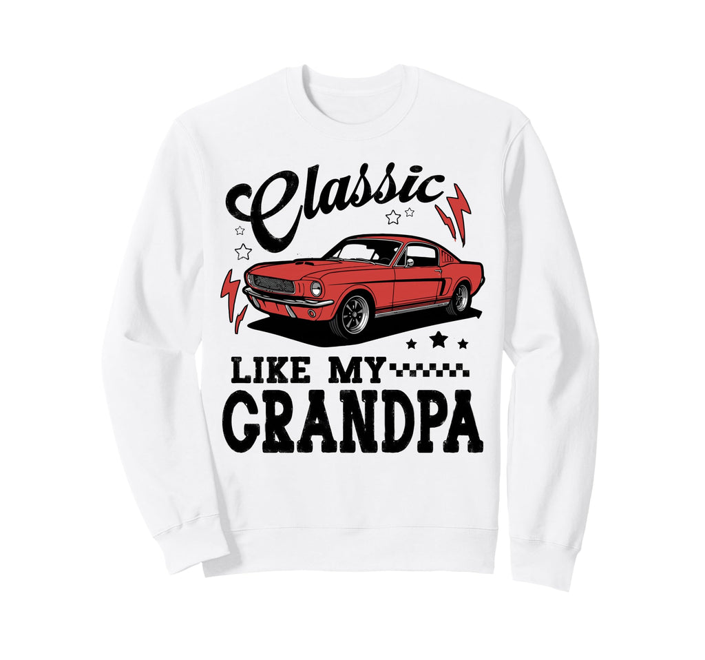Like My Grandpa Car Meme Sweatshirt - Aesthetic Graphic for Adults - T-Shirt, Sweatshirt, Hoodie