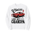 Like My Grandpa Car Meme Sweatshirt - Aesthetic Graphic for Adults - T-Shirt, Sweatshirt, Hoodie