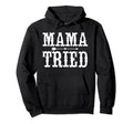 Mama Tried Country Outlaw Music Hoodie - Aesthetic Graphic for Adults - T-Shirt, Sweatshirt, Hoodie