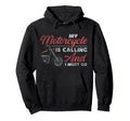 Motorcycle Biker My Motorcycle Is Calling Hoodie - Graphic Print Unisex - T-Shirt, Sweatshirt, Hoodie