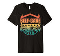 Self Care Excites Me Motivational T-Shirt - Streetwear Style Unisex - T-Shirt, Sweatshirt, Hoodie