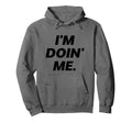 Im Doing Me Self Care Large Bold Black Hoodie - Graphic Print Men Women - T-Shirt, Sweatshirt, Hoodie