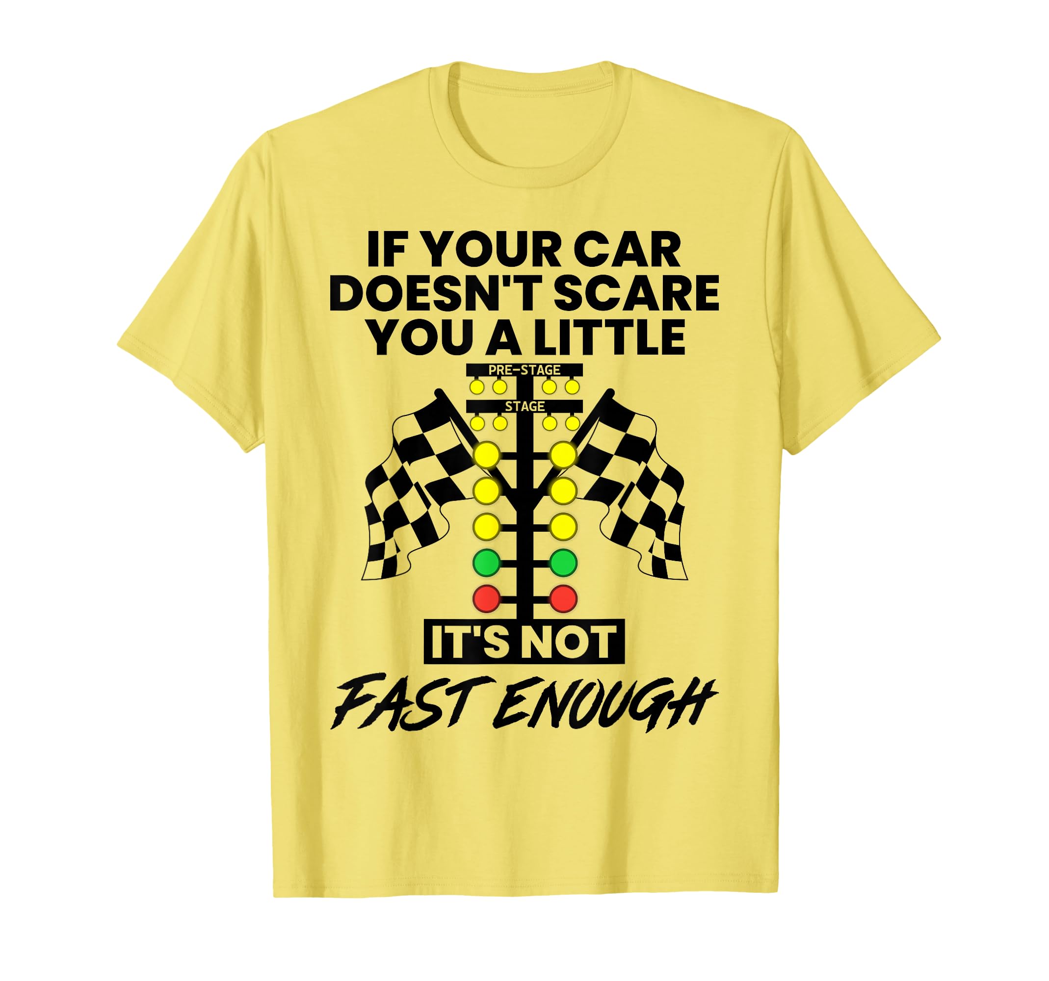If Your Car Doesnt Scare You Funny Drag T-Shirt - Unique Graphic Unisex - T-Shirt, Sweatshirt, Hoodie