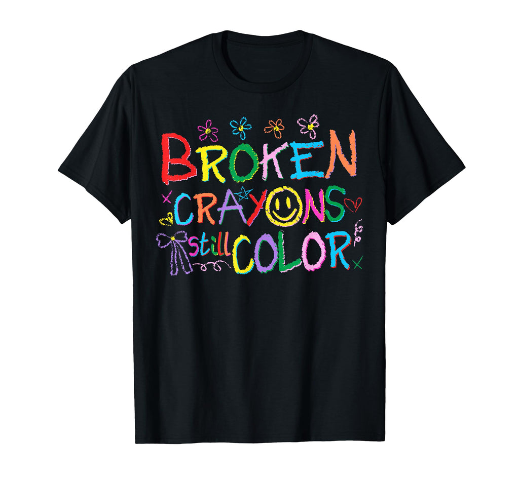 Broken Crayons Still Color Mental T-Shirt - Graphic Print for Adults - T-Shirt, Sweatshirt, Hoodie