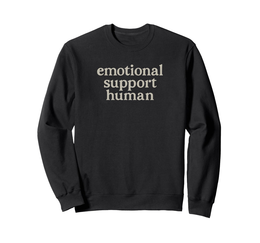 Emotional Support Human New Sweatshirt - Casual Everyday Wear Unisex - T-Shirt, Sweatshirt, Hoodie