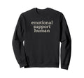 Emotional Support Human New Sweatshirt - Casual Everyday Wear Unisex - T-Shirt, Sweatshirt, Hoodie