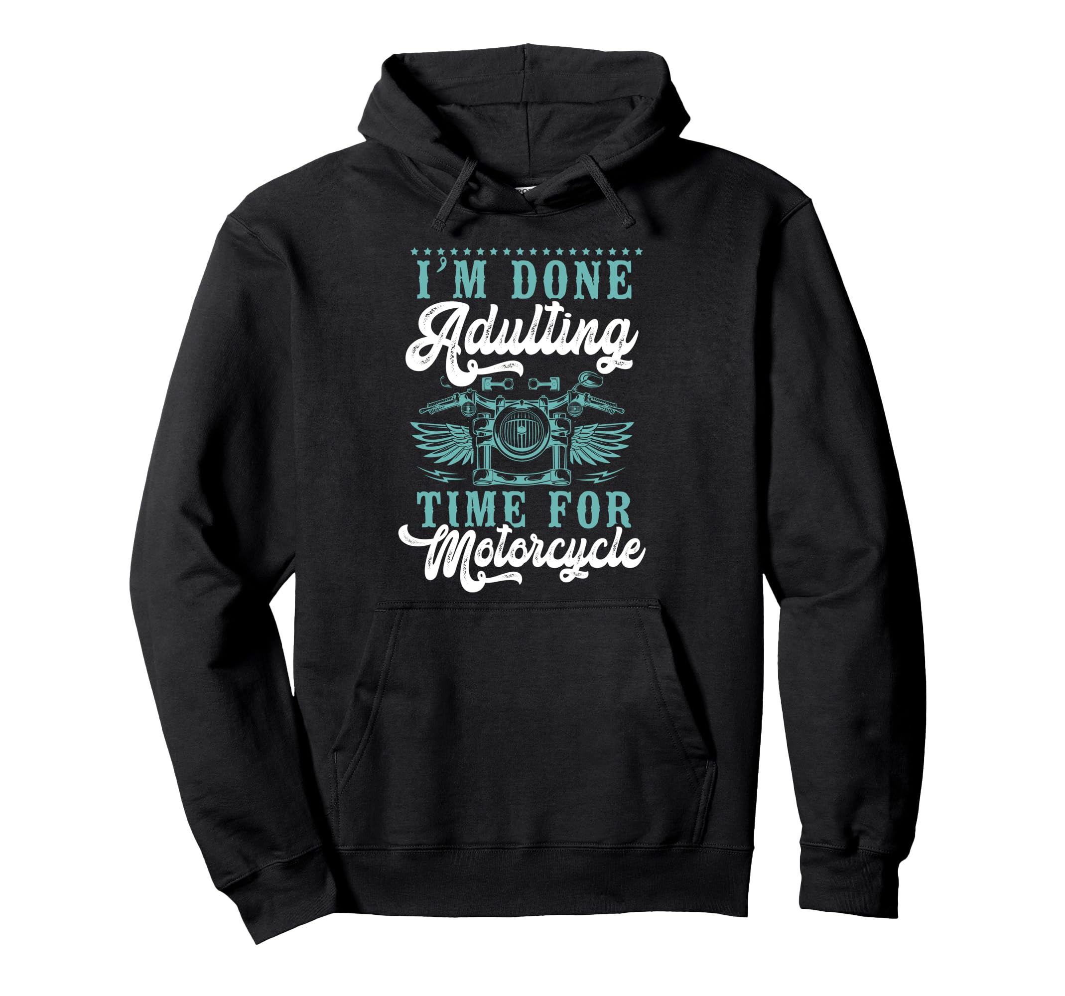 Motorcycle Biker Im Done Adulting Time Hoodie - Minimalist Print Unisex - T-Shirt, Sweatshirt, Hoodie