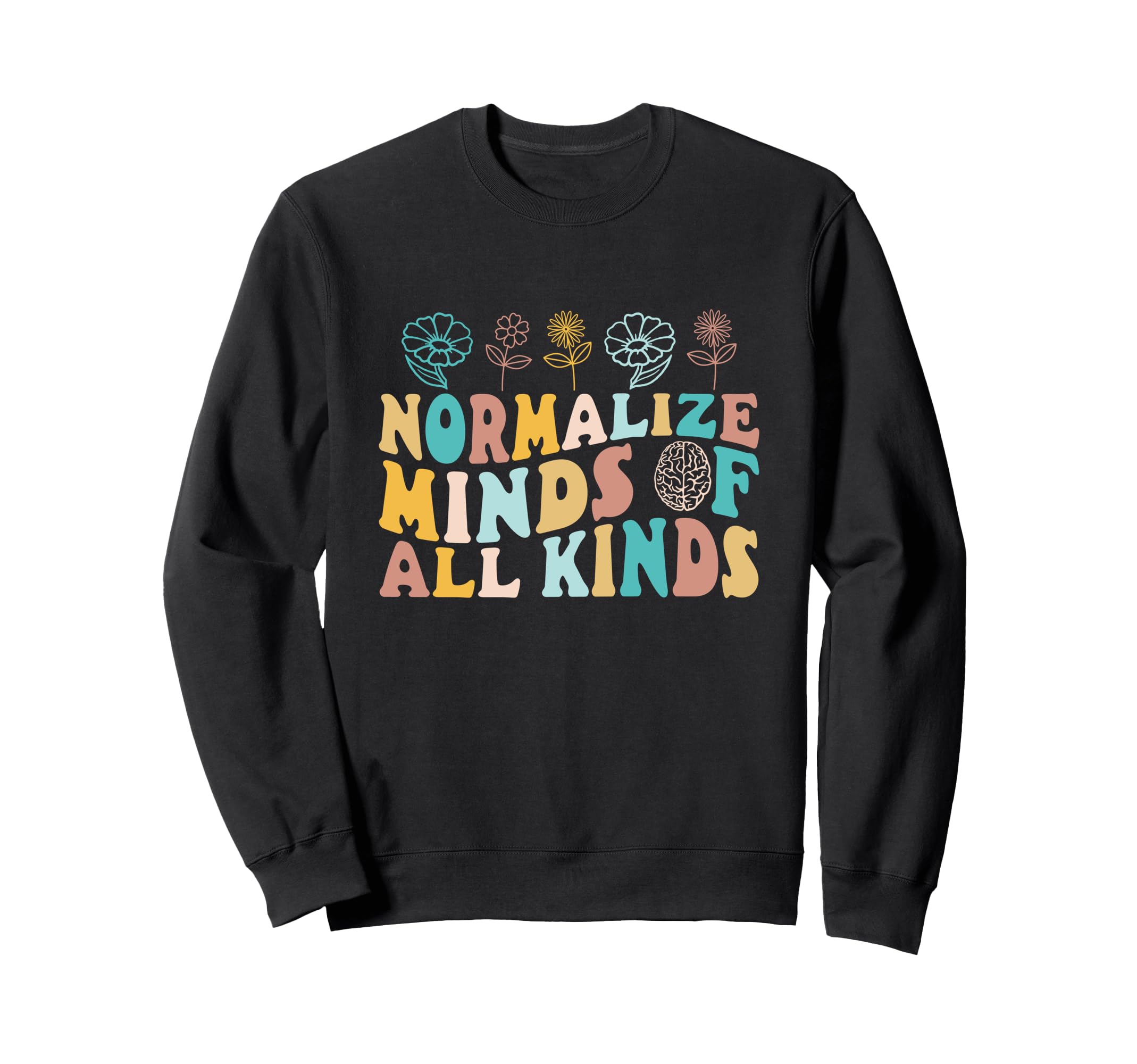 Normalize Mind All Kinds Mental Sweatshirt - Trendy Graphic Men Women - T-Shirt, Sweatshirt, Hoodie