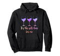 Its Self Love Me Wine Funny Self Hoodie - Casual Everyday Wear for Adults - T-Shirt, Sweatshirt, Hoodie