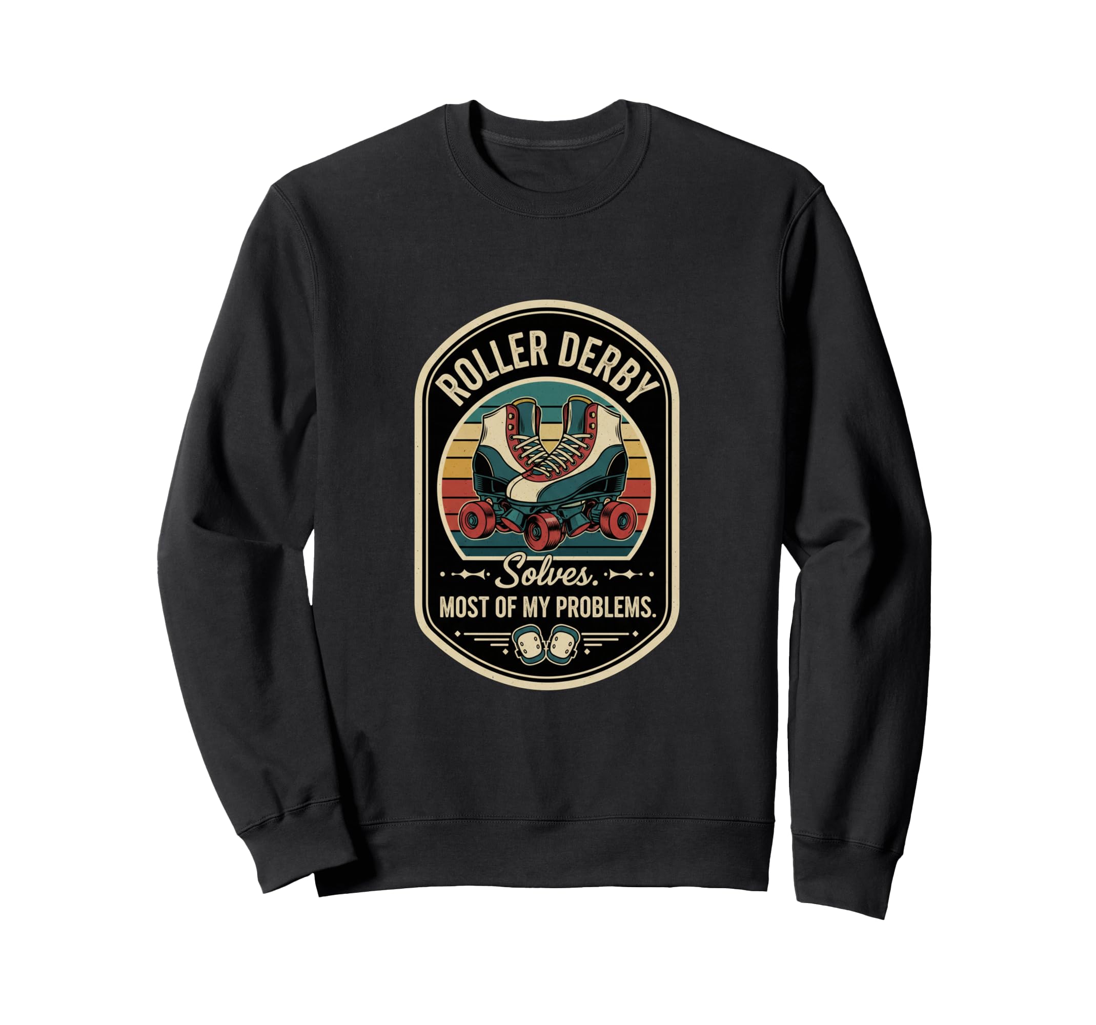 Roller Derby Solves Most My Sweatshirt - Fun Novelty Design Men Women - T-Shirt, Sweatshirt, Hoodie