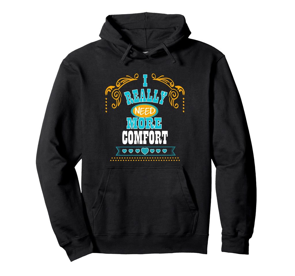 I Really Need More Comfort Self Care Hoodie - Aesthetic Graphic Unisex - T-Shirt, Sweatshirt, Hoodie